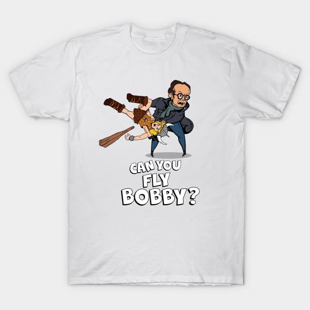 Can you fly Bobby? T-Shirt by Shudder Clothing